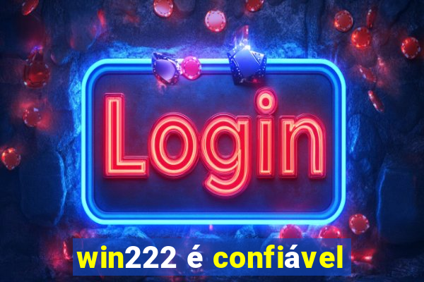 win222 é confiável